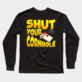 Cute & Funny Shut Your Cornhole Bean Bag Tossing Long Sleeve T-Shirt